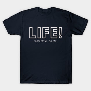 Life! T-Shirt